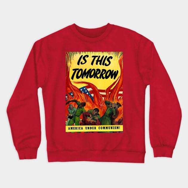 Is this tomorrow? Communism in America! Crewneck Sweatshirt by WellRed